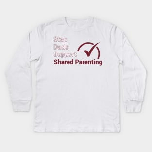 Step Dads Support Shared Parenting Kids Long Sleeve T-Shirt